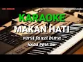 Lagu KARAOKE  DANGDUT MAKAN HATI VERSI FAUZI BIMA NADA PRIA dm