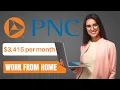 MAKE 3 415 PER MONTH TO WORK FOR PNC Work From Home Job Opportunity