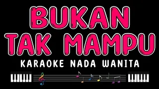 Download BUKAN TAK MAMPU - Karaoke Nada Wanita [ MIRNAWATI ] MP3