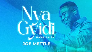 joe mettle nya gyidi have faith official video