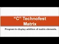 C Program to display addition of matrix elements By C Technofest