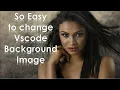 How To Setup Visual Studio Code Custom Background Image Change or Add using VSCode Extensions