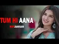 Lagu tum hi aana song #video #song