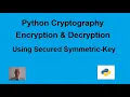 Python Cryptography Encryption Decryption String using Secured Symmetric-Key Part 2