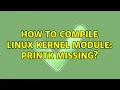 Ubuntu How to compile Linux kernel module printk missing
