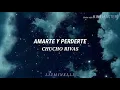 Amarte y Perderte - Chucho Rivas // Letra.