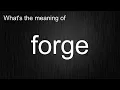 What s the meaning of forge How to pronounce forge