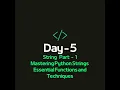 Mastering Python Strings Part 1 Day - 5 Essential Functions and Techniques