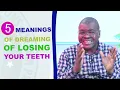 5 Meanings of Dreaming Of Losing Your Teeth