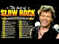 Lagu Unforgettable Slow Rock Music Hits 🤘 Greatest Rock Anthems Full Album | Bon Jovi, Nirvana, Scorpions