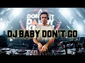 Download Lagu Dj Baby Don't Go - Jungle Dutch 2022