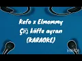 Kefo x Elmommy- Çiğkofte ayran (KARAOKE)