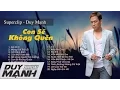 Download Lagu Đằng sau nỗi buồn không thể nói ra - Ca Sĩ Duy Mạnh chỉ muốn thể hiện qua những bài hát này