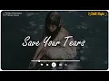 Download Lagu Save Your Tears  , Apologize ♫ Sad songs playlist for broken hearts ~ Depressing song
