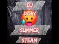 DJ DORY - SUMMER STEAM MIX😤♨️