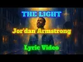 THE LIGHT Lyric Video - Jor'Dan Armstrong