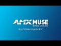 AMX MUSE Platform Overview