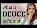 Deuce what is DEUCE meaning