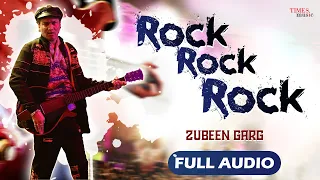 rock rock rock zubeen garg rock full audio superhit zubeen garg song assamese romantic song