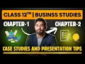 Case studies Chapter 1 and Chapter 2 Presentation tips Business Studies Class 12