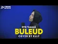 Download Lagu EVIE TAMALA - BULEUD COVER BY ELLY