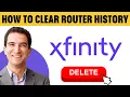 How To Clear Xfinity Router History 2025