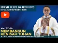 Download Lagu Membangun Kenisah Tuhan - Fresh Juice 26 Juni 2025 -  RD. Yustinus Kurniawan Karwayu  - Denpasar