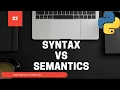 02 Syntax Vs Semantics - Learn Python For Beginners