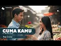 Lagu Cover Pop Version Rhoma Irama – Cuma Kamu (Versi Romantis \u0026 Modern)