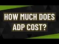 How much does ADP cost