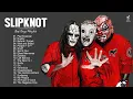 S L I P K N O T Greatest Hits Full Album - Best Songs Of S L I P K N O T Playlist 2022