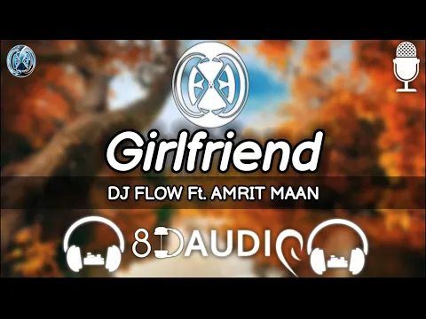 Download MP3 DJ FLOW Ft. AMRIT MAAN : Girlfriend (8D AUDIO) | B2gether Pros | New Punjabi Song 2020 / 2021