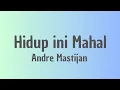 Download Lagu Lirik Lagu HIDUP INI MAHAL - Andre Mastijan