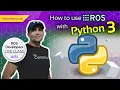 ROS Developers LIVE Class How to use ROS with Python3