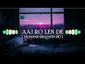 Download Lagu 8D Audio || Aaj Ro Len De || Slowed and Reverb || Lofi Mix || Musical Raptors