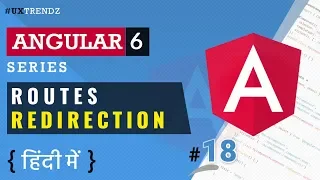 Routes Redirection Angular Routes Angular 6 Tutorial in Hindi 2019