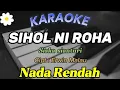 Download Lagu KARAOKE SIHOL NI ROHA. NADA RENDAH