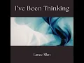 I've Been Thinking - Lance Allen