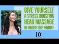 Give Yourself A Stress Boosting Head Massage In Under One Minute