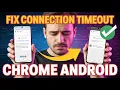 How to Fix ERR CONNECTION TIMEOUT in Chrome on Android