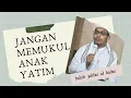 Download Lagu BAHAYA !! Jangan Pernah Memukul Anak Yatim | Habib Jakfar AL Haddar