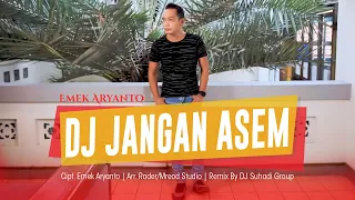 dj jangan asem emek aryanto remix by dj suhadi official