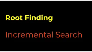 Numerical Methods Root Finding Algorithms Incremental Search with Python Code