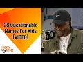 28 Questionable Names For Kids
