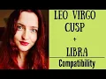 Leo Virgo Cusp Libra - COMPATIBILITY
