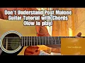 Don t Understand - Post Malone Guitar Tutorial with Chords STUDIO VERSION