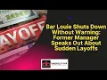 Bar Louie Shuts Down Without Warning Former Manager Speaks Out About Sudden Layoffs