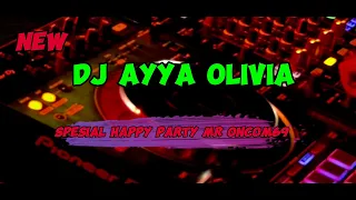 dj ayya olivia spesial happy party mr oncom69 