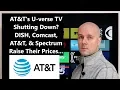 CCT - AT T s U-verse TV Shutting Down DISH Comcast AT T Spectrum Raise Their Prices