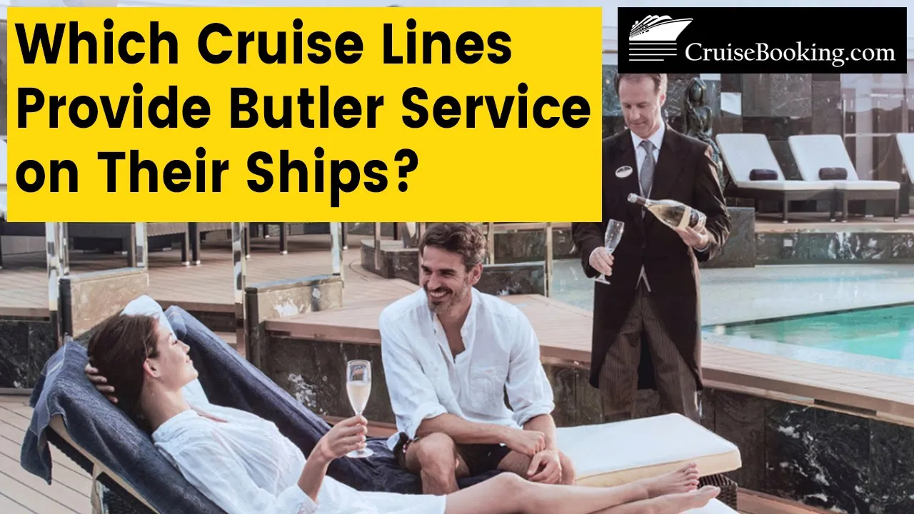 Which Cruise Lines Provide Butler Service on Ships |CruiseBooking.com